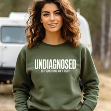 Load image into Gallery viewer, UNDIAGNOSED but something ain't right Crewneck Sweatshirt