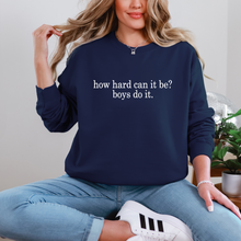 Load image into Gallery viewer, HOW HARD CAN IT BE? Crewneck Sweatshirt