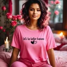 Load image into Gallery viewer, "let's be better humans" Tee
