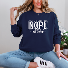 Load image into Gallery viewer, NOPE, not today Crewneck Sweatshirt