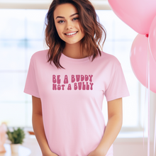 Load image into Gallery viewer, "Be A Buddy NOT A Bully" Tee