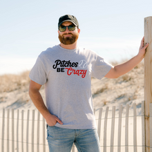 Load image into Gallery viewer, Pitches Be Crazy - Tee