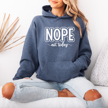 Load image into Gallery viewer, NOPE, not today Hoodie