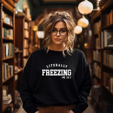 Load image into Gallery viewer, "Literally Freezing" Crewneck Sweatshirt