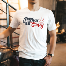 Load image into Gallery viewer, Pitches Be Crazy - Tee