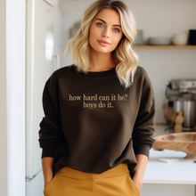 Load image into Gallery viewer, HOW HARD CAN IT BE? Crewneck Sweatshirt