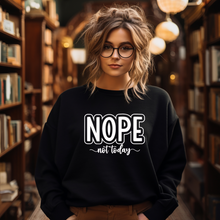 Load image into Gallery viewer, NOPE, not today Crewneck Sweatshirt
