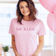 Load image into Gallery viewer, "be kind" Tee