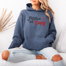 Load image into Gallery viewer, Pitches Be Crazy - Hoodie