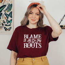 Load image into Gallery viewer, "Blame It All On My Roots" Tee