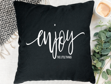 Load image into Gallery viewer, "Enjoy the Little Things" Pillow