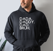 Load image into Gallery viewer, "DADA, DADDY, DAD, BRUH" Hoodie
