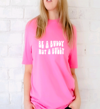 Load image into Gallery viewer, "Be A Buddy Not A Bully" Tee