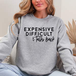 Expensive Difficult & Talks Back Crewneck Sweatshirt