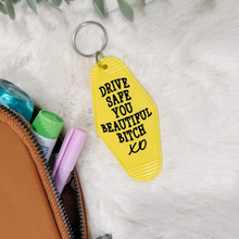Load image into Gallery viewer, &quot;Drive Safe You Beautiful B**ch&quot; Motel Keychain
