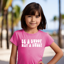 Load image into Gallery viewer, Youth &quot;Be a Buddy NOT a Bully&quot; Tee
