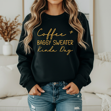 Load image into Gallery viewer, Coffee + Baggy Sweater Kinda Day Crewneck Sweatshirt
