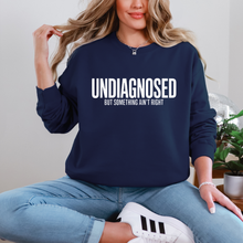 Load image into Gallery viewer, UNDIAGNOSED but something ain&#39;t right Crewneck Sweatshirt
