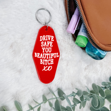 Load image into Gallery viewer, &quot;Drive Safe You Beautiful B**ch&quot; Motel Keychain
