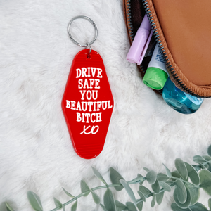 "Drive Safe You Beautiful B**ch" Motel Keychain