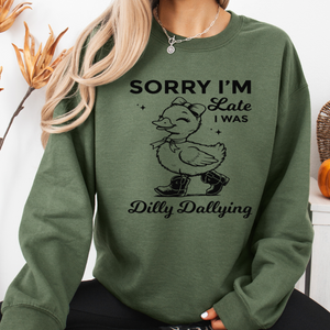 Sorry I'm Late, I Was Dilly Dallying - DUCK Crewneck Sweatshirt