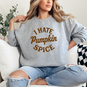I HATE Pumpkin Spice Crewneck Sweatshirt