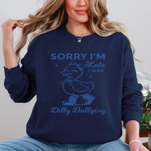 Load image into Gallery viewer, Sorry I&#39;m Late, I Was Dilly Dallying - DUCK Crewneck Sweatshirt
