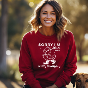 Sorry I'm Late, I Was Dilly Dallying - DUCK Crewneck Sweatshirt