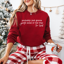 Load image into Gallery viewer, "Probably gonna jingle some of the way" Crewneck
