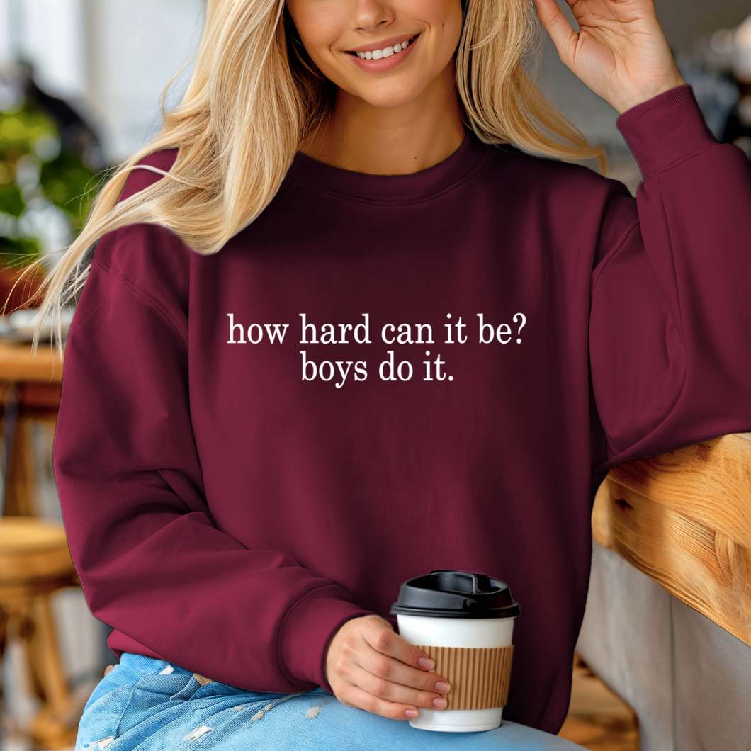 HOW HARD CAN IT BE? Crewneck Sweatshirt