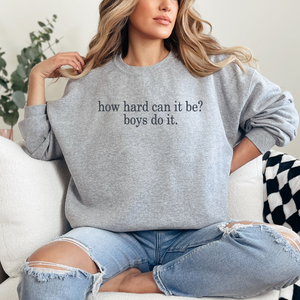 HOW HARD CAN IT BE? Crewneck Sweatshirt