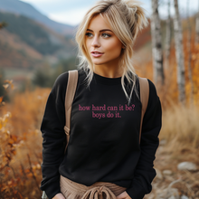 Load image into Gallery viewer, HOW HARD CAN IT BE? Crewneck Sweatshirt
