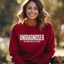 Load image into Gallery viewer, UNDIAGNOSED but something ain&#39;t right Crewneck Sweatshirt
