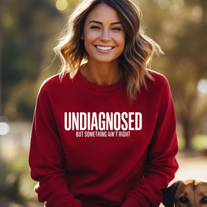 UNDIAGNOSED but something ain't right Crewneck Sweatshirt