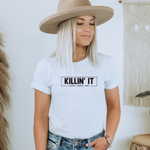 Load image into Gallery viewer, &quot;KILLIN&#39; IT EVERY. DAMN. DAY&quot; Tee
