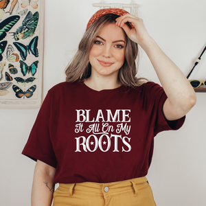 "Blame It All On My Roots" Tee
