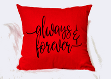 Load image into Gallery viewer, &quot;Always &amp; Forever&quot; Pillow

