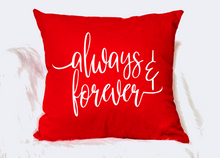 Load image into Gallery viewer, &quot;Always &amp; Forever&quot; Pillow
