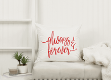 Load image into Gallery viewer, &quot;Always &amp; Forever&quot; Pillow
