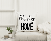 Load image into Gallery viewer, &quot;Let&#39;s Stay Home&quot; Pillow
