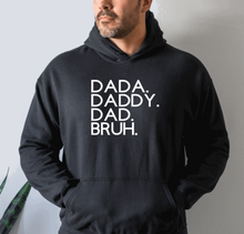 Load image into Gallery viewer, &quot;DADA, DADDY, DAD, BRUH&quot; Hoodie
