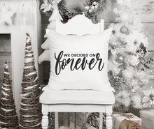 Load image into Gallery viewer, &quot;We Decided on Forever&quot; Pillow
