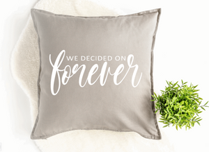 "We Decided on Forever" Pillow
