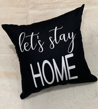 Load image into Gallery viewer, &quot;Let&#39;s Stay Home&quot; Pillow
